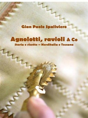 cover image of Agnolotti, ravioli & Co--Storia e ricette--Norditalia e Toscana